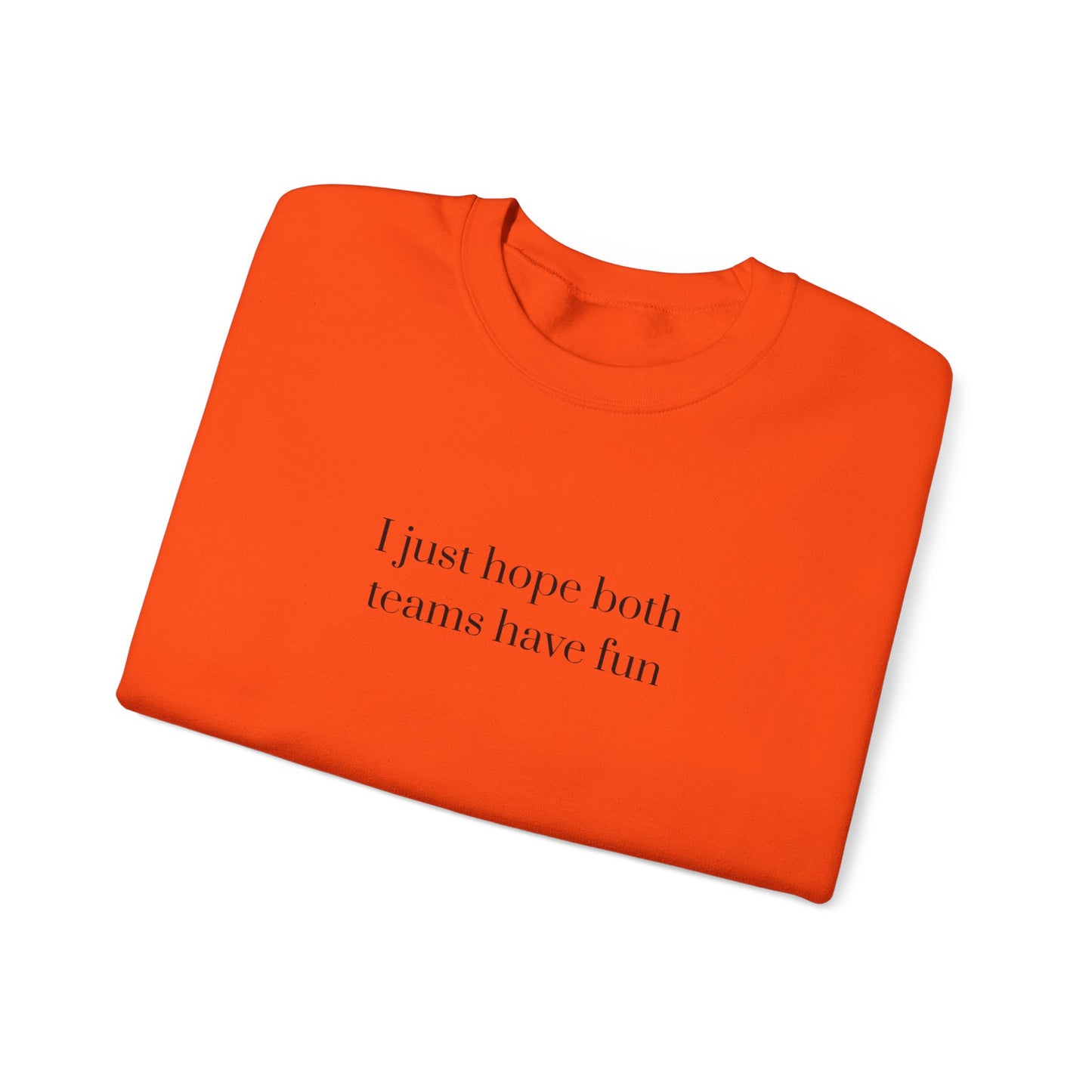 Graphic Sports Sweatshirt - 'I Just Hope Both Teams Have Fun'