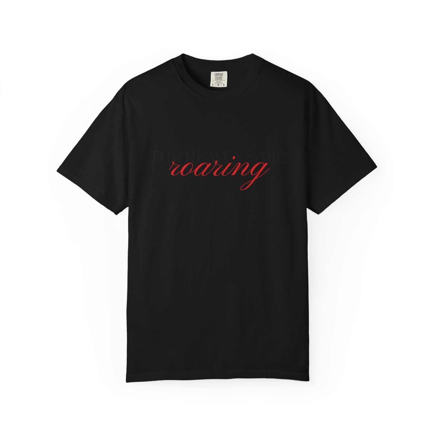 Heavens Are Roaring T-Shirt, Unisex Garment-Dyed Tee, Casual Comfort Shirt, Spiritual Apparel, Unique Gift Idea