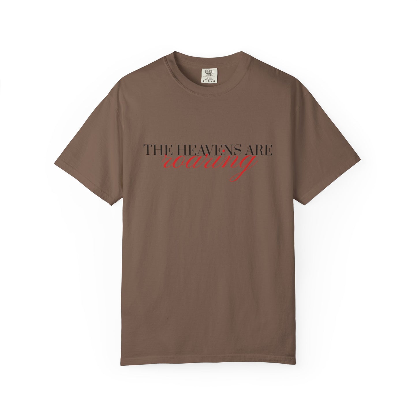 Heavens Are Roaring T-Shirt, Unisex Garment-Dyed Tee, Casual Comfort Shirt, Spiritual Apparel, Unique Gift Idea