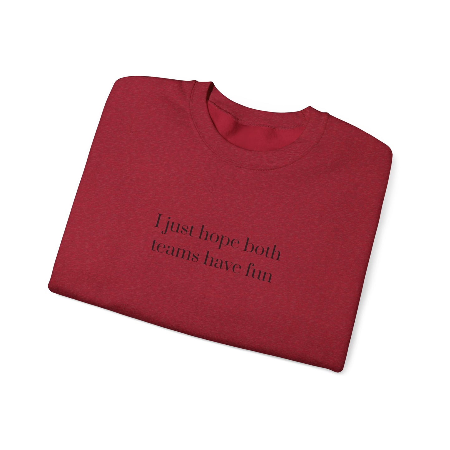 Graphic Sports Sweatshirt - 'I Just Hope Both Teams Have Fun'