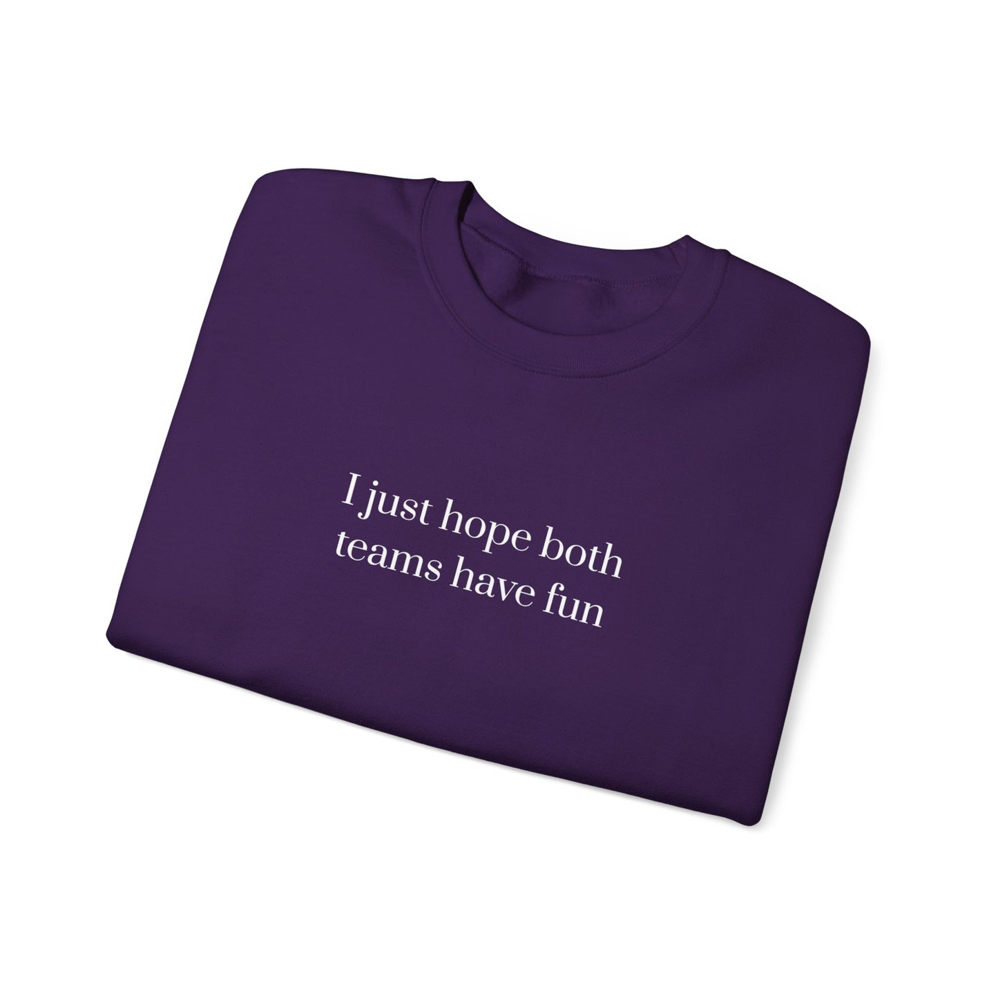 Graphic Sports Sweatshirt - 'I Just Hope Both Teams Have Fun'