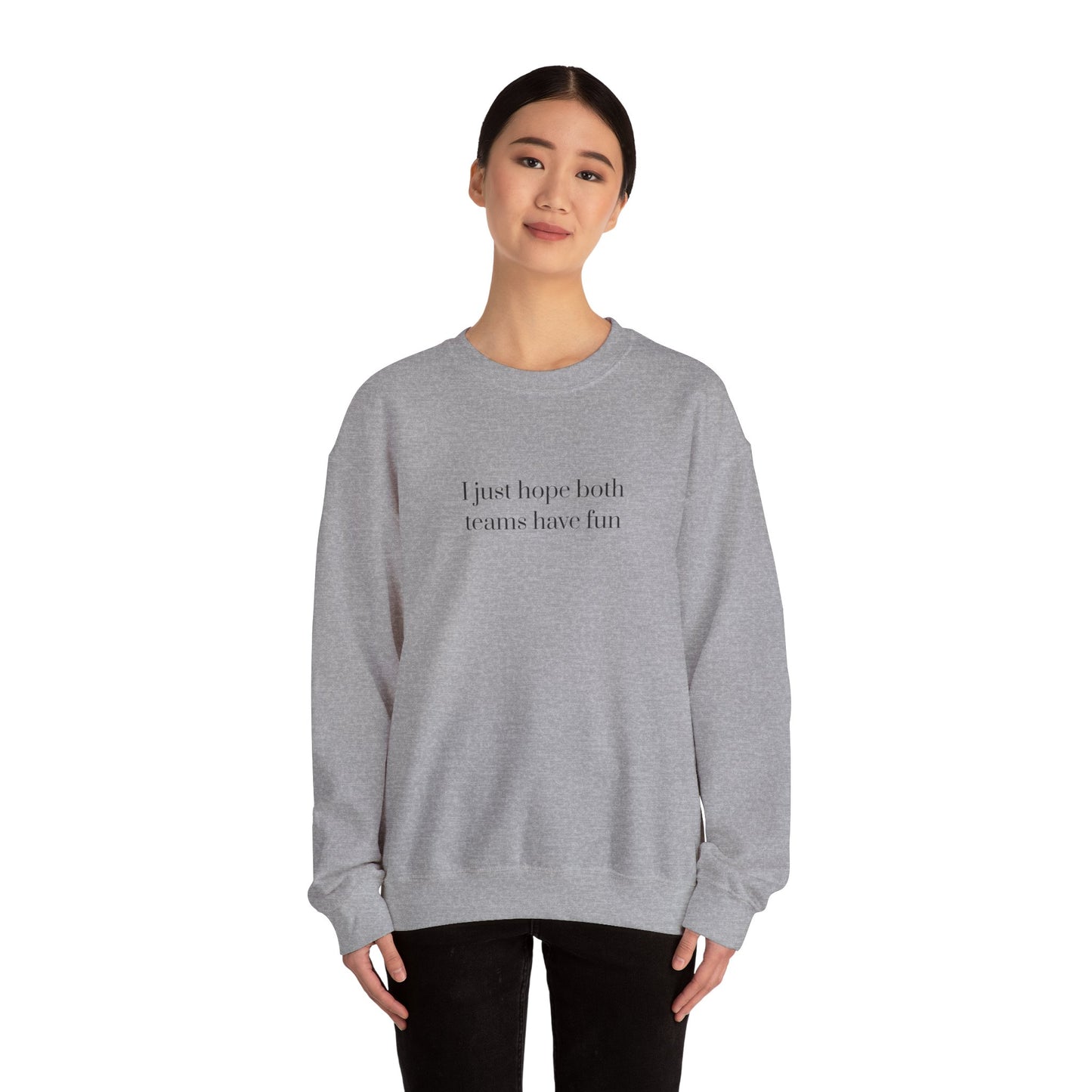 Graphic Sports Sweatshirt - 'I Just Hope Both Teams Have Fun'