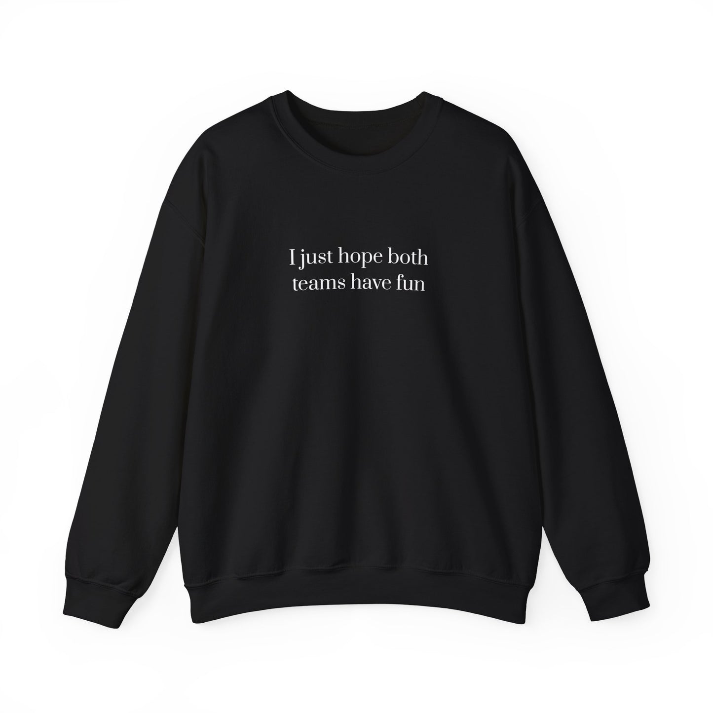 Graphic Sports Sweatshirt - 'I Just Hope Both Teams Have Fun'