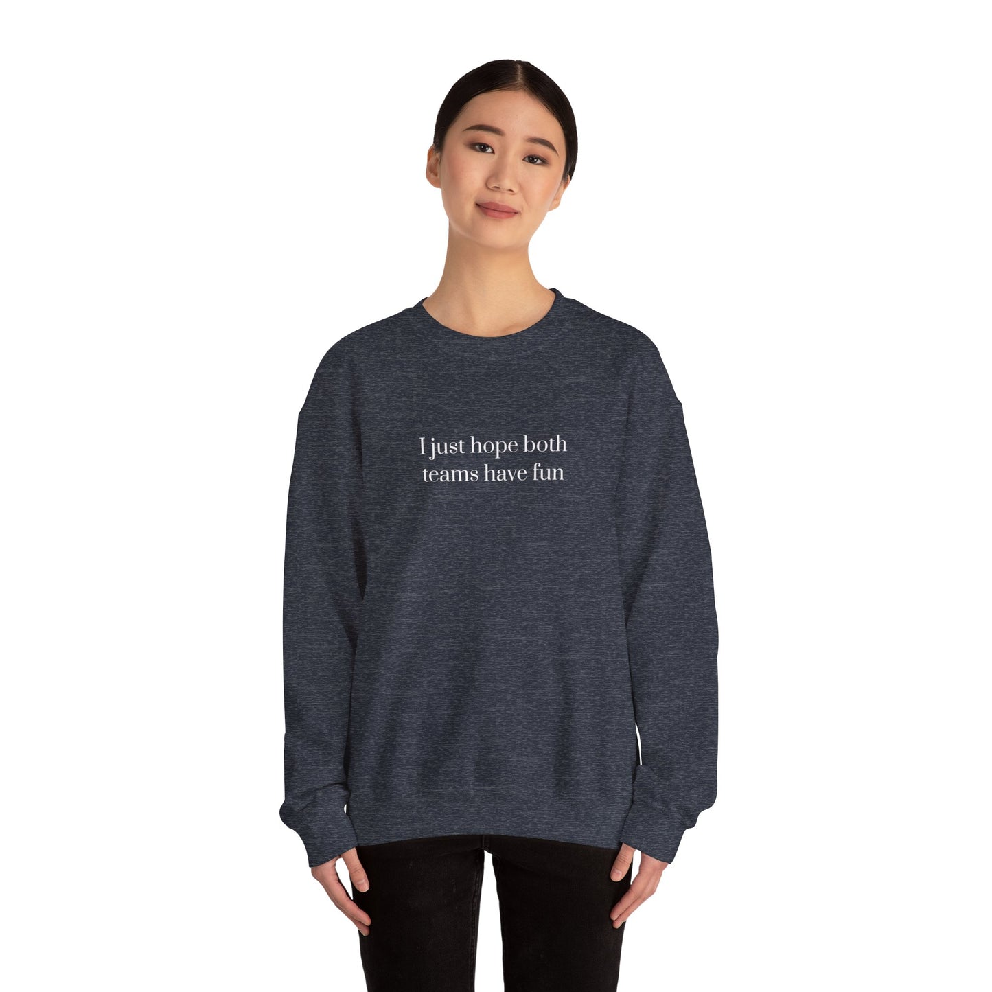 Graphic Sports Sweatshirt - 'I Just Hope Both Teams Have Fun'