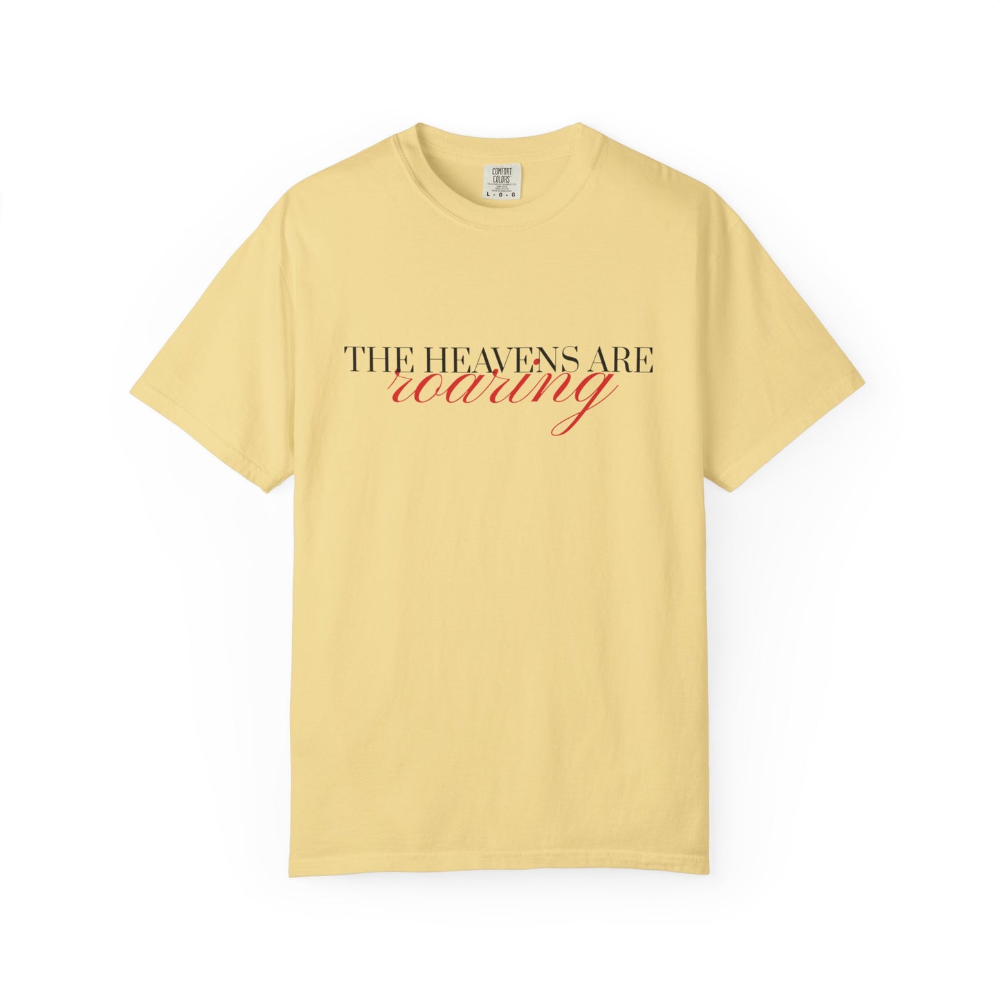 Heavens Are Roaring T-Shirt, Unisex Garment-Dyed Tee, Casual Comfort Shirt, Spiritual Apparel, Unique Gift Idea