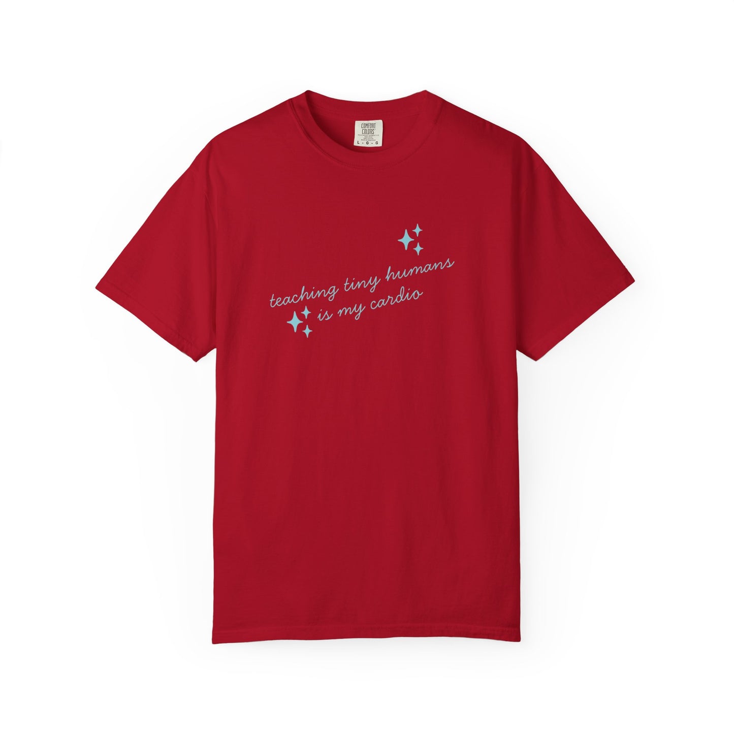 Teaching Tiny Humans is My Cardio, Inspirational Tee, Casual Wear, Gift for Teachers, Self-Care Apparel, Everyday Comfort