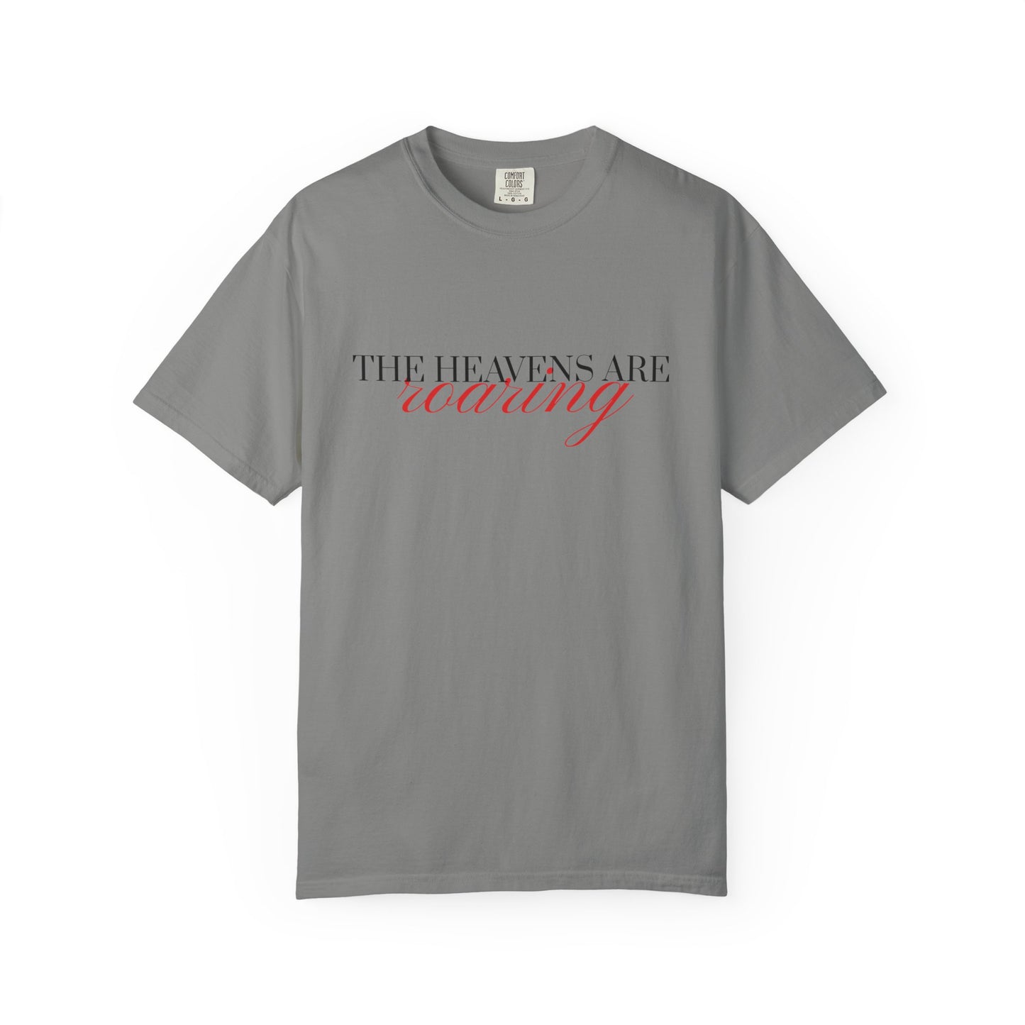 Heavens Are Roaring T-Shirt, Unisex Garment-Dyed Tee, Casual Comfort Shirt, Spiritual Apparel, Unique Gift Idea