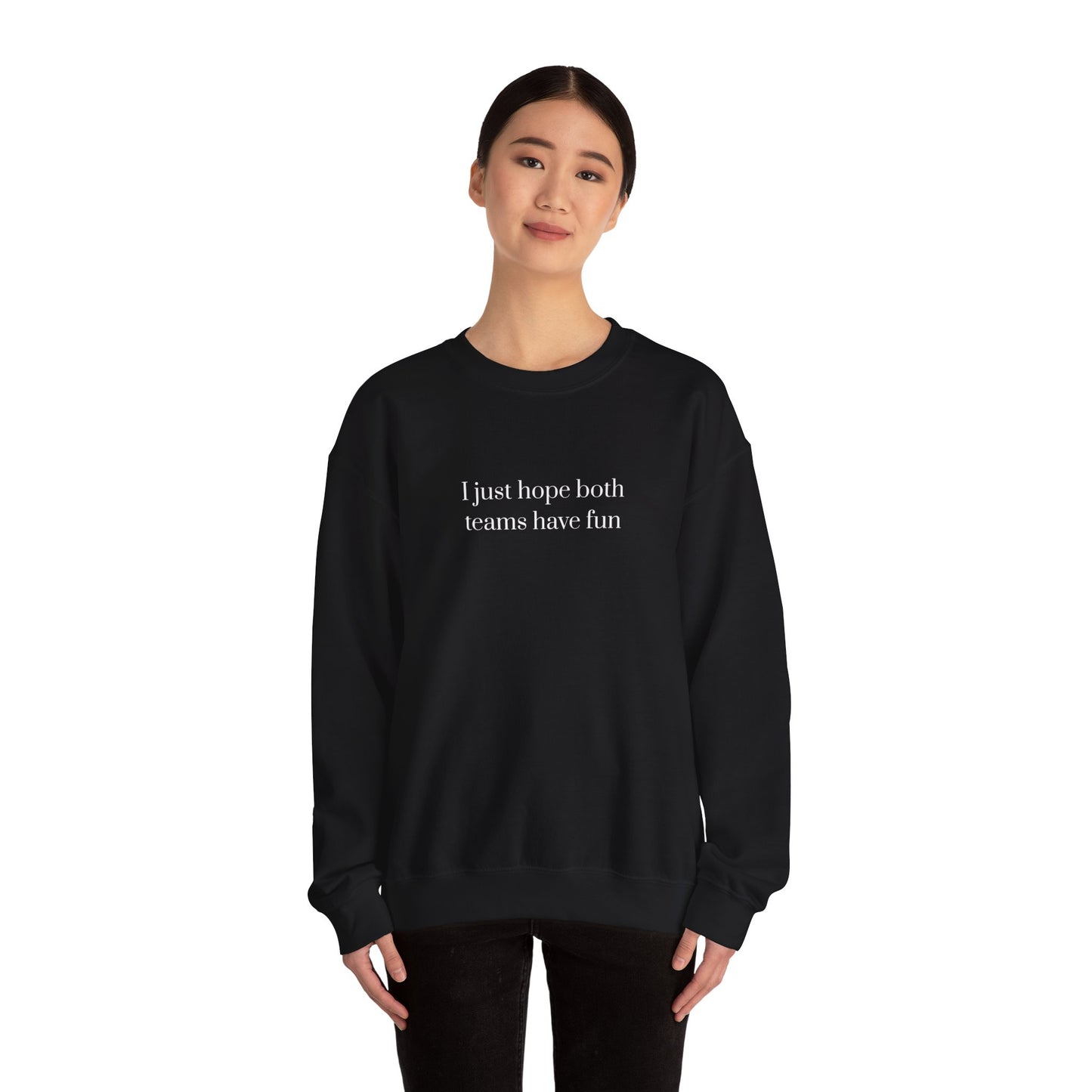 Graphic Sports Sweatshirt - 'I Just Hope Both Teams Have Fun'
