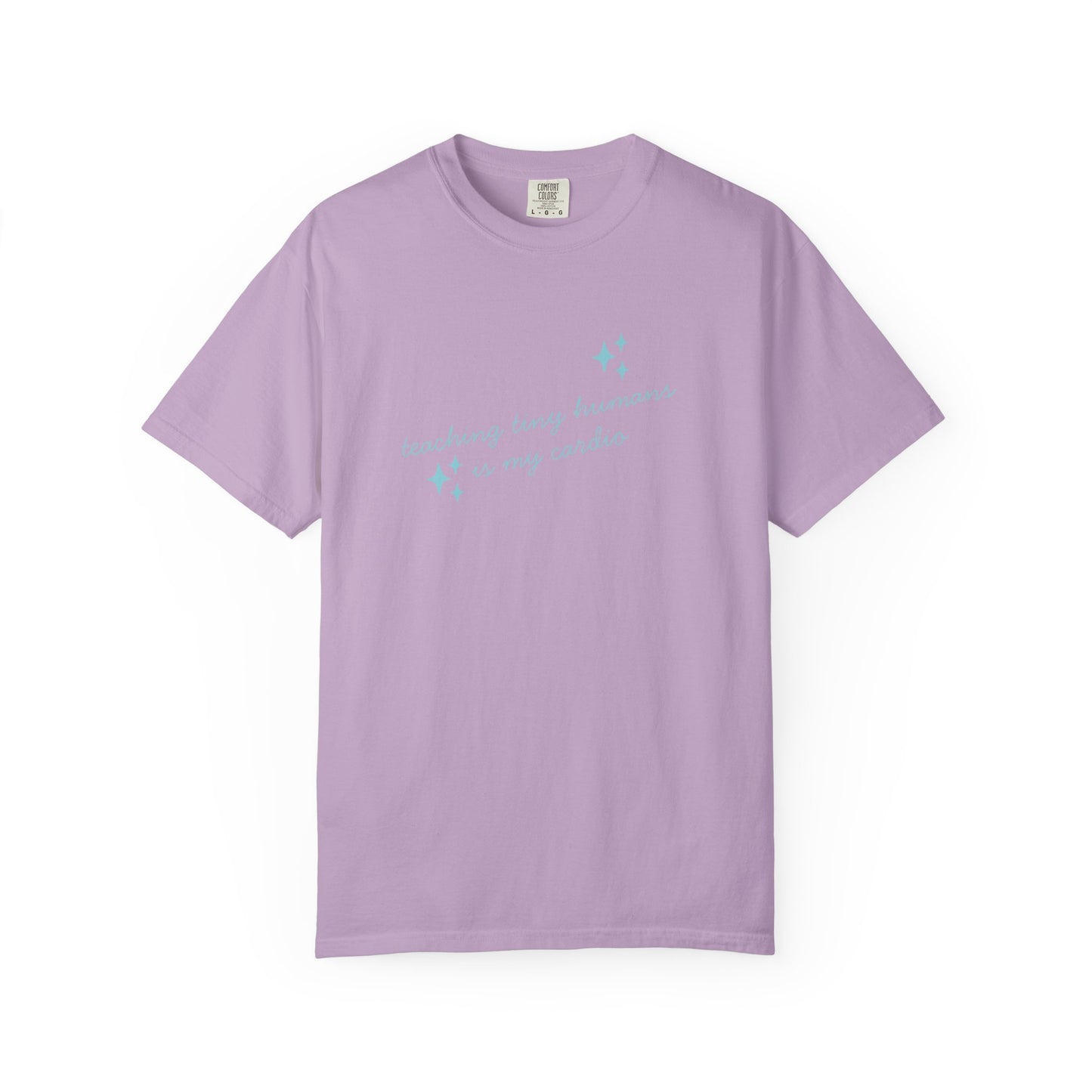 Teaching Tiny Humans is My Cardio, Inspirational Tee, Casual Wear, Gift for Teachers, Self-Care Apparel, Everyday Comfort