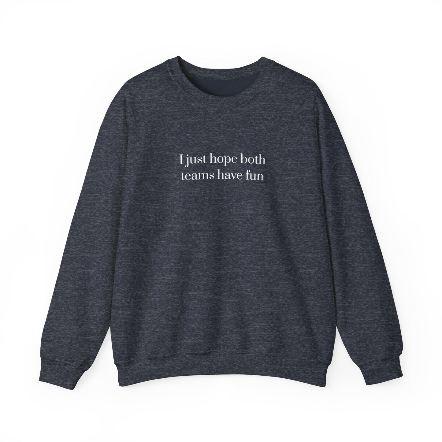 Graphic Sports Sweatshirt - 'I Just Hope Both Teams Have Fun'