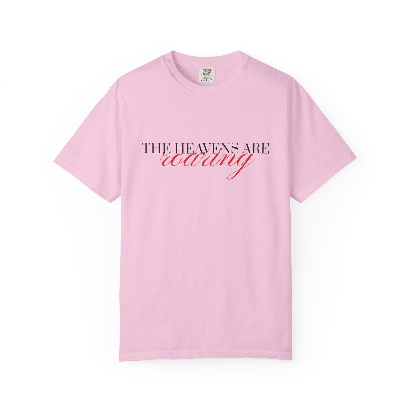 Heavens Are Roaring T-Shirt, Unisex Garment-Dyed Tee, Casual Comfort Shirt, Spiritual Apparel, Unique Gift Idea