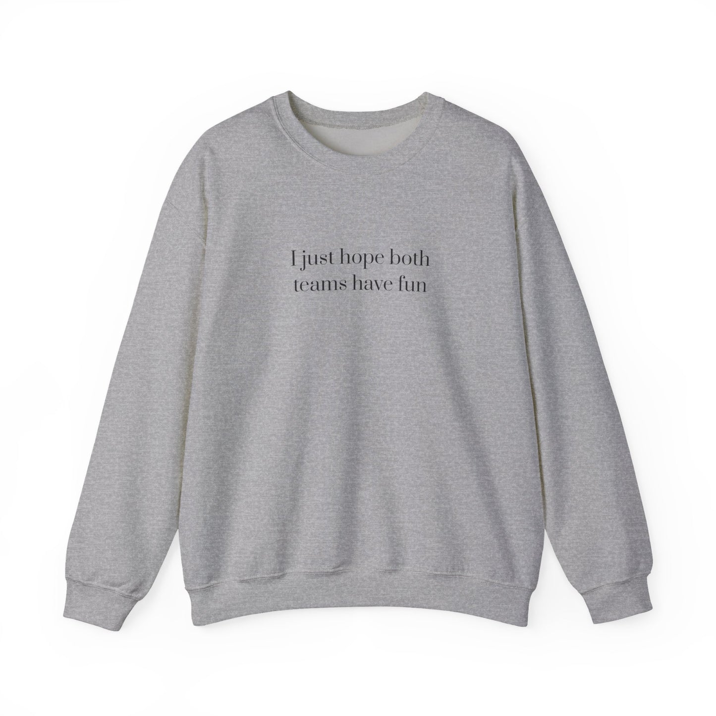 Graphic Sports Sweatshirt - 'I Just Hope Both Teams Have Fun'