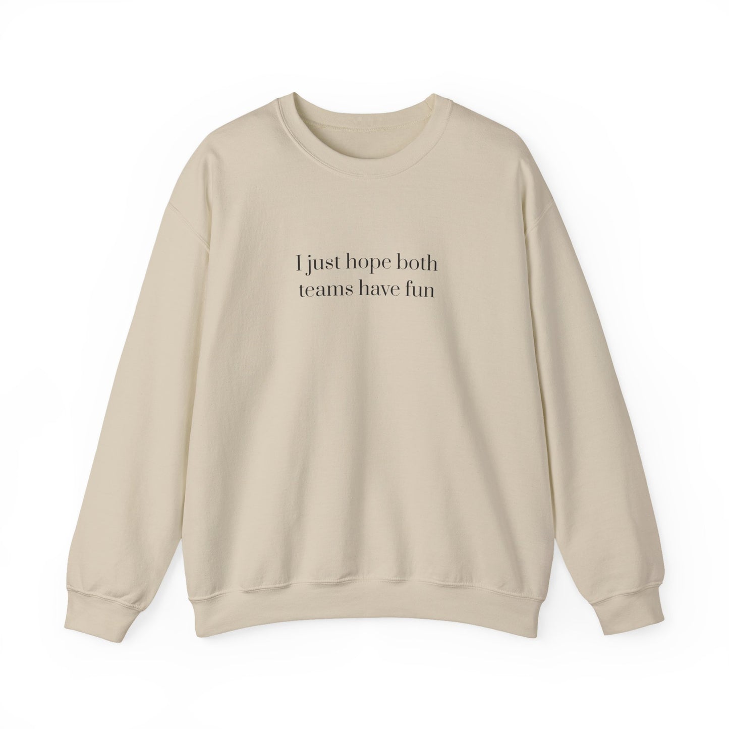Graphic Sports Sweatshirt - 'I Just Hope Both Teams Have Fun'