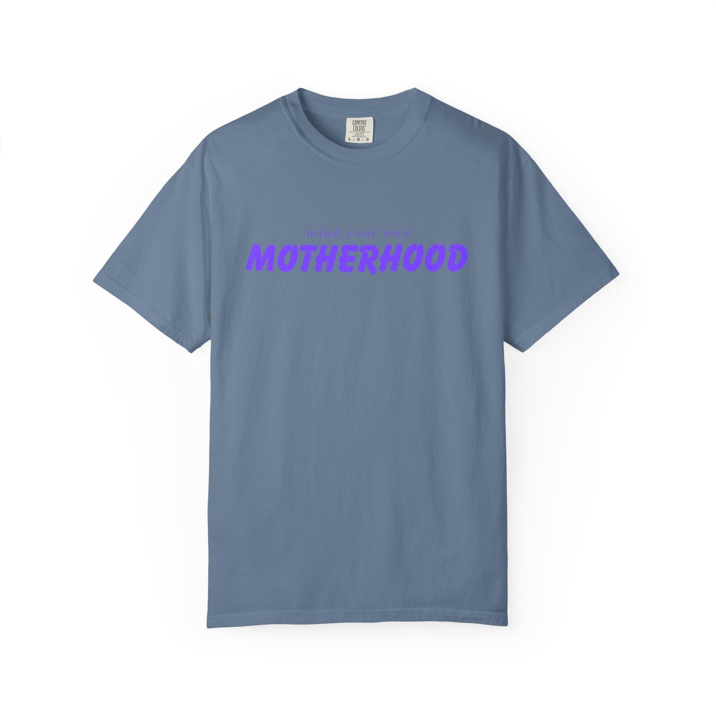Mind your own Motherhood Garment-Dyed Unisex T-Shirt, Comfort Tee for Moms, Gift for Mother's Day, Casual Wear, Everyday Style