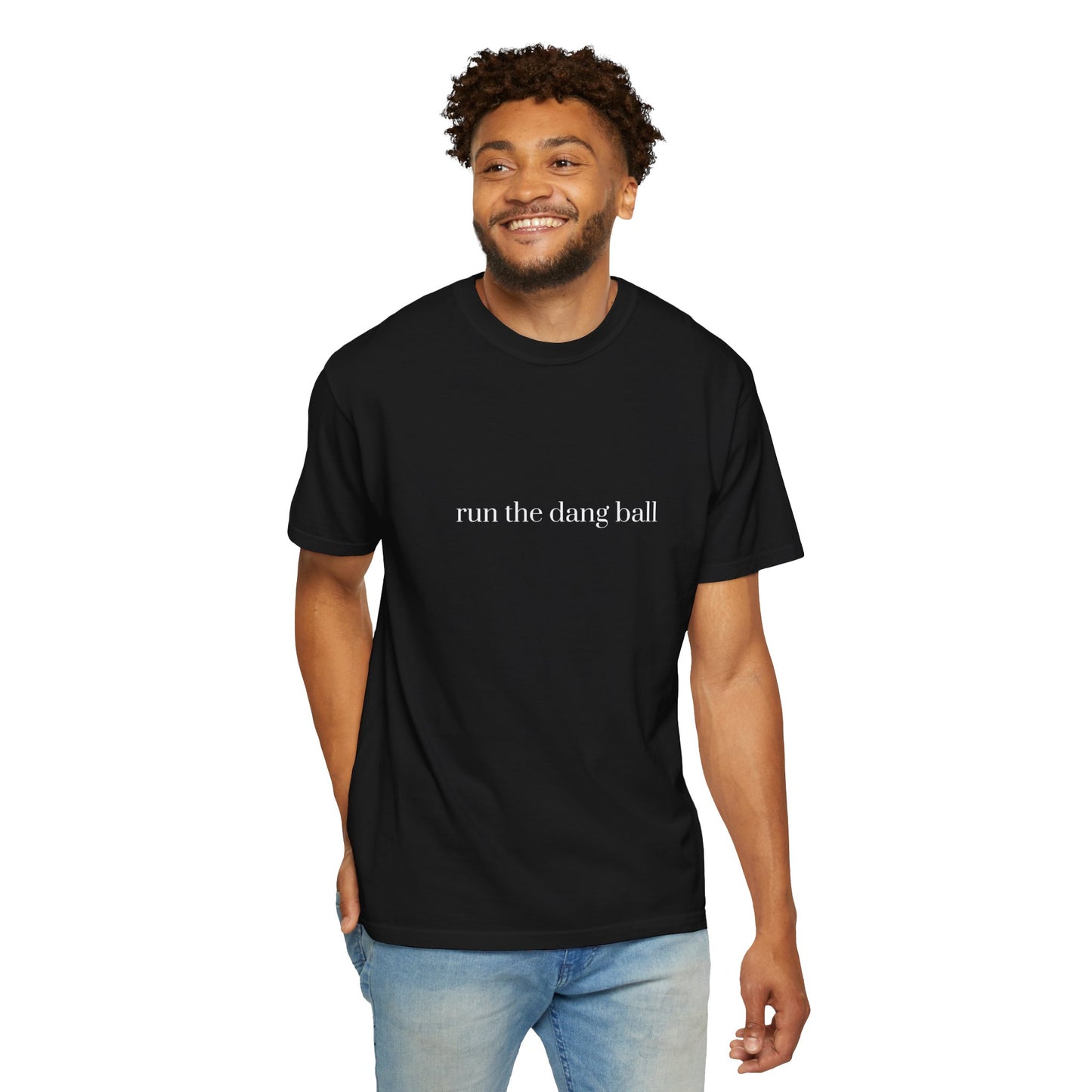 Casual Statement T-Shirt - Run the Dang Ball, Unisex tee for Sports Lovers, Fun Casual Wear, Gift for Friends, Motivational Shirt