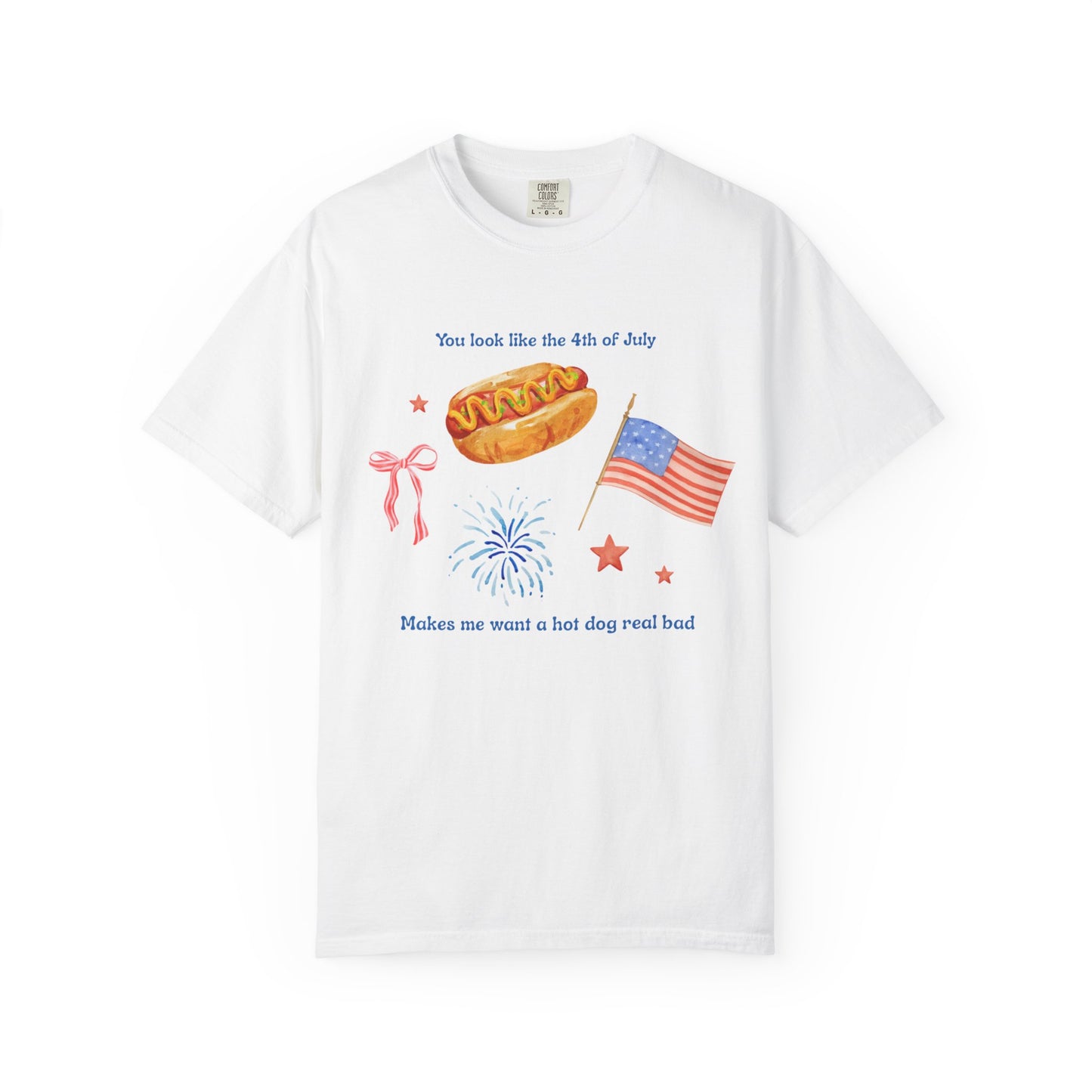T-Shirt - You Look Like the 4th of July Makes Me Want a Hot Dog Real Bad v1