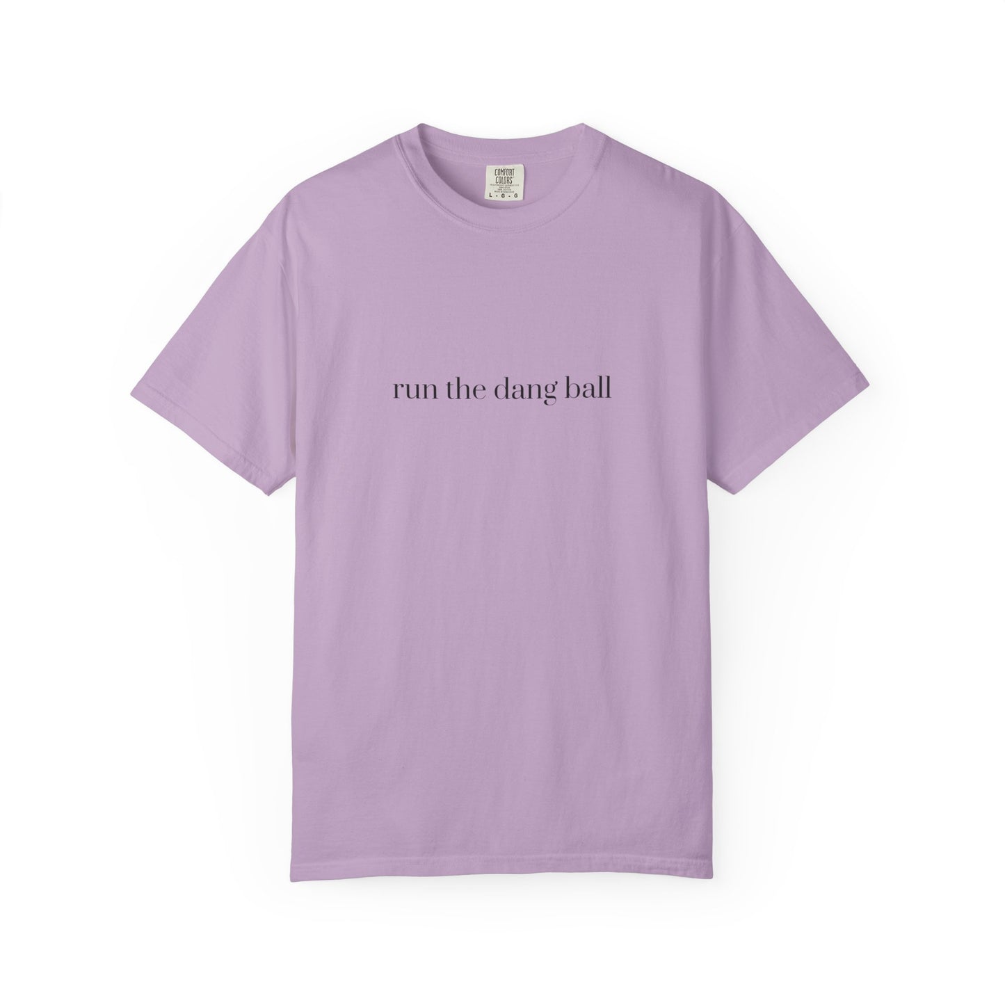 Casual Statement T-Shirt - Run the Dang Ball, Unisex tee for Sports Lovers, Fun Casual Wear, Gift for Friends, Motivational Shirt