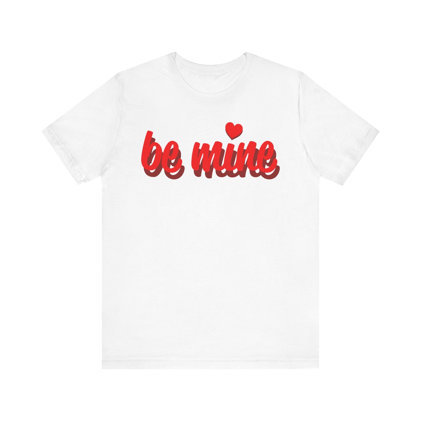 Be Mine Unisex Tee - Perfect for Valentine's Day and Everyday Wear