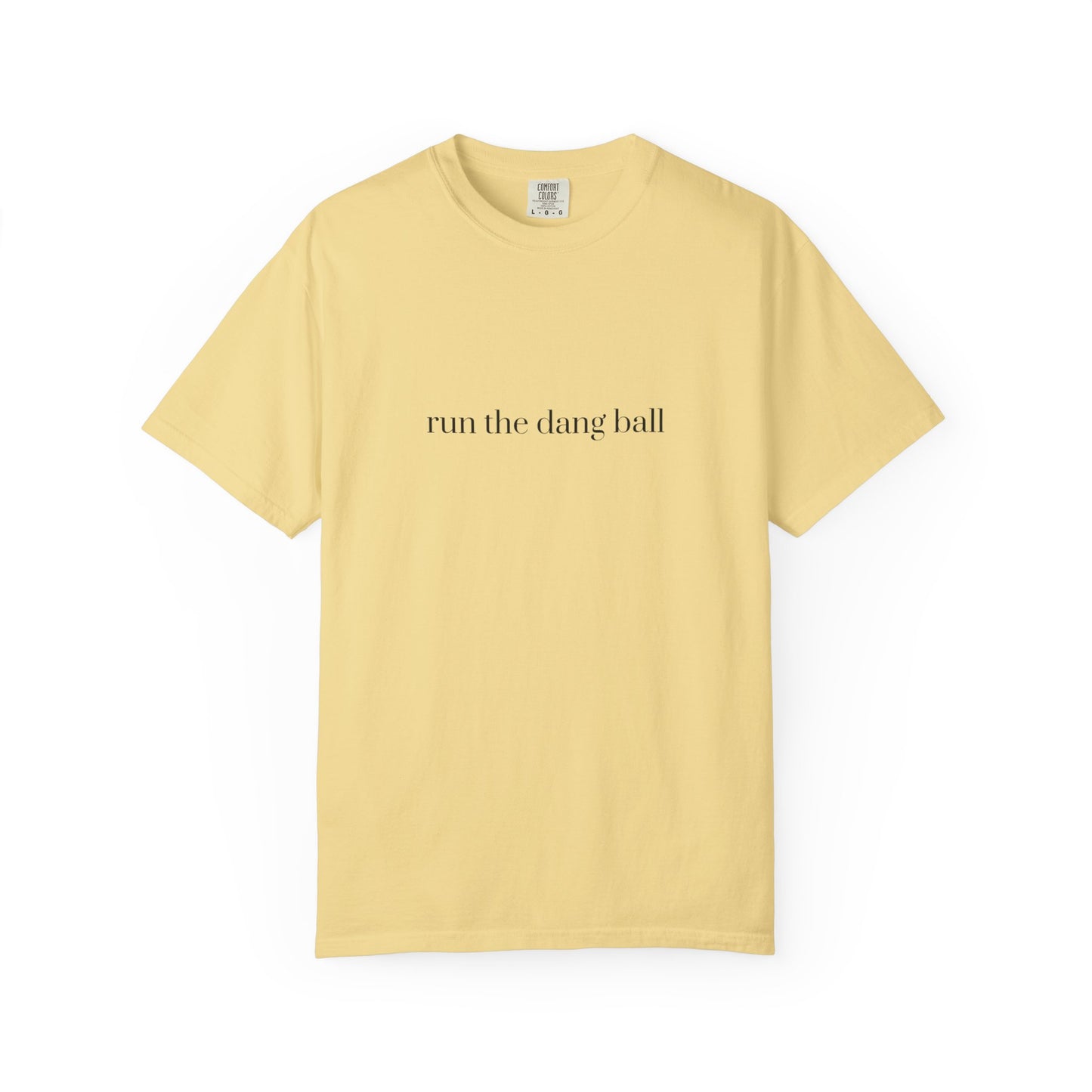 Casual Statement T-Shirt - Run the Dang Ball, Unisex tee for Sports Lovers, Fun Casual Wear, Gift for Friends, Motivational Shirt