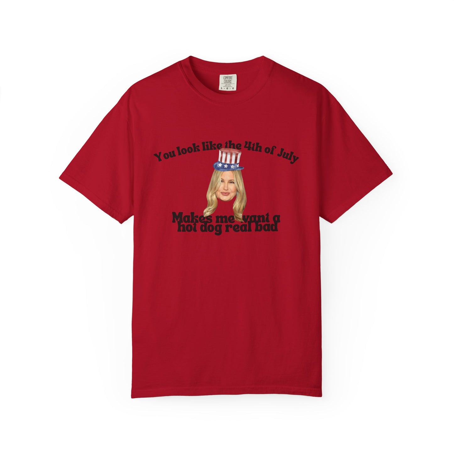 T-Shirt - You Look Like the 4th of July Makes Me Want a Hot Dog Real Bad v2
