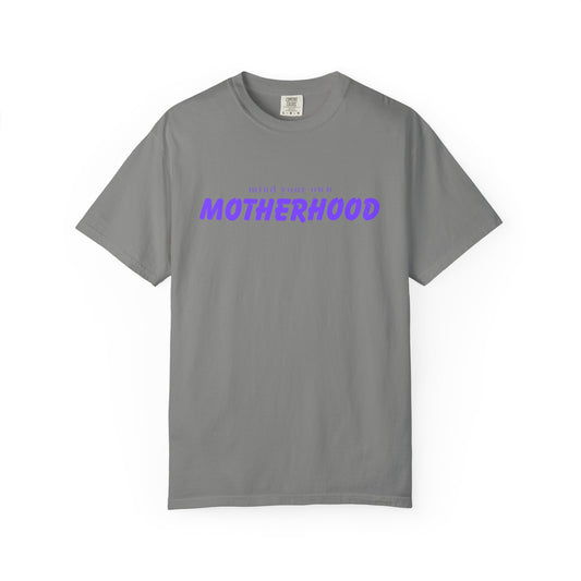 Mind your own Motherhood Garment-Dyed Unisex T-Shirt, Comfort Tee for Moms, Gift for Mother's Day, Casual Wear, Everyday Style