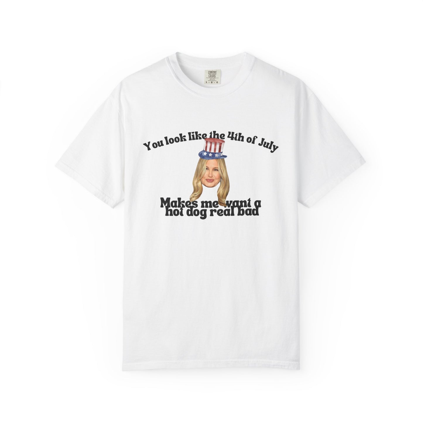T-Shirt - You Look Like the 4th of July Makes Me Want a Hot Dog Real Bad v2