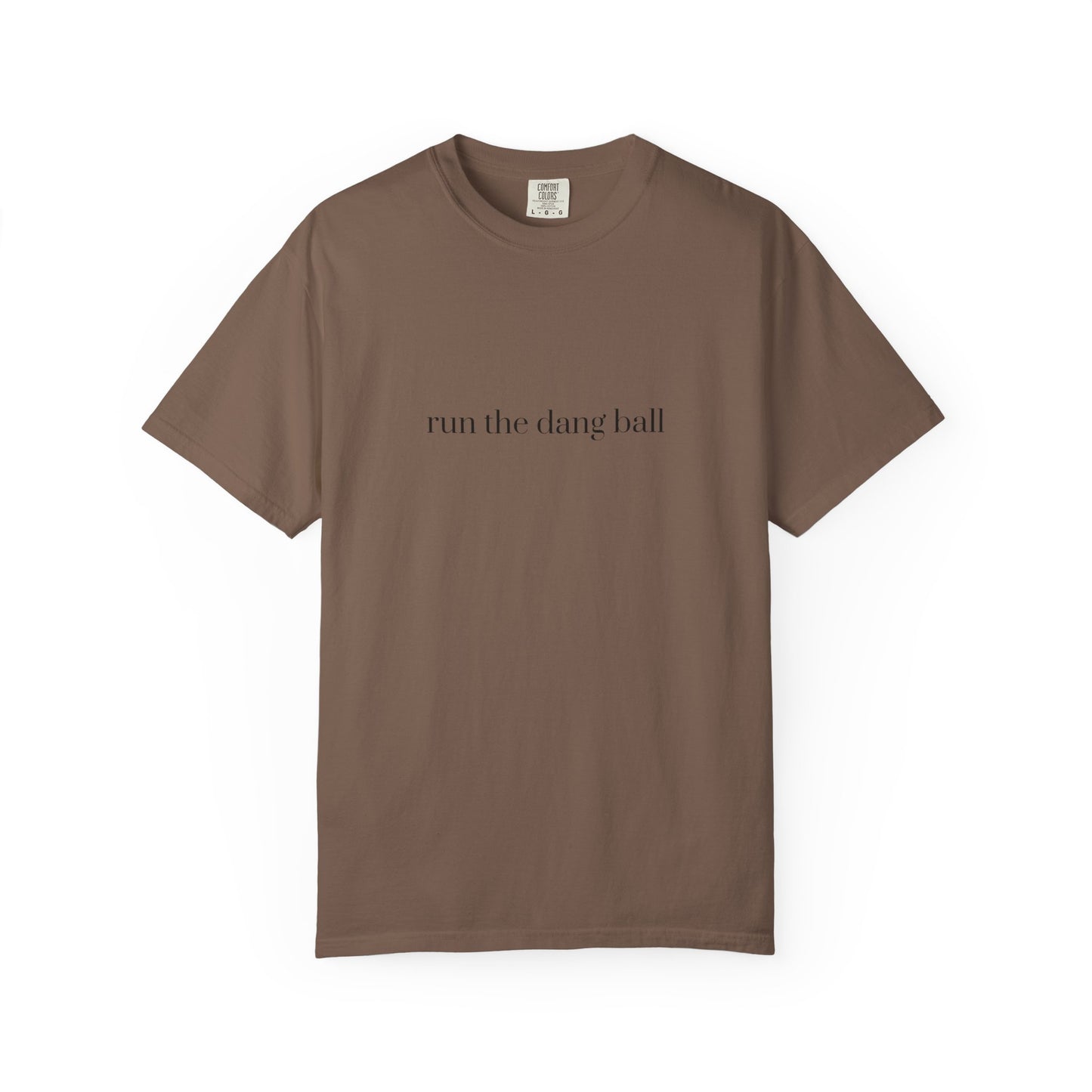 Casual Statement T-Shirt - Run the Dang Ball, Unisex tee for Sports Lovers, Fun Casual Wear, Gift for Friends, Motivational Shirt