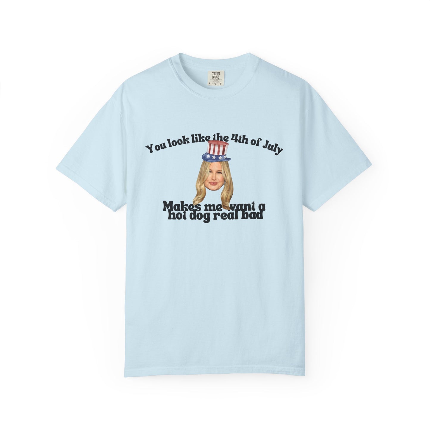 T-Shirt - You Look Like the 4th of July Makes Me Want a Hot Dog Real Bad v2