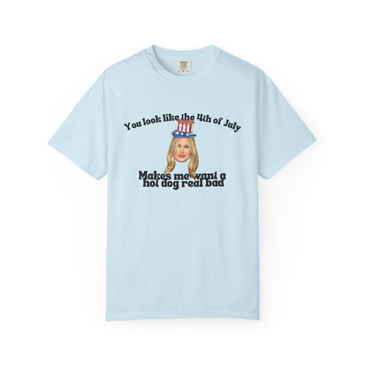 T-Shirt - You Look Like the 4th of July Makes Me Want a Hot Dog Real Bad v2