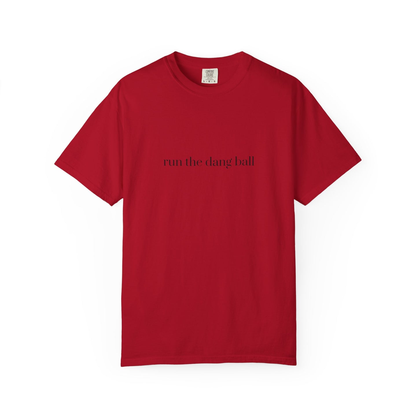 Casual Statement T-Shirt - Run the Dang Ball, Unisex tee for Sports Lovers, Fun Casual Wear, Gift for Friends, Motivational Shirt
