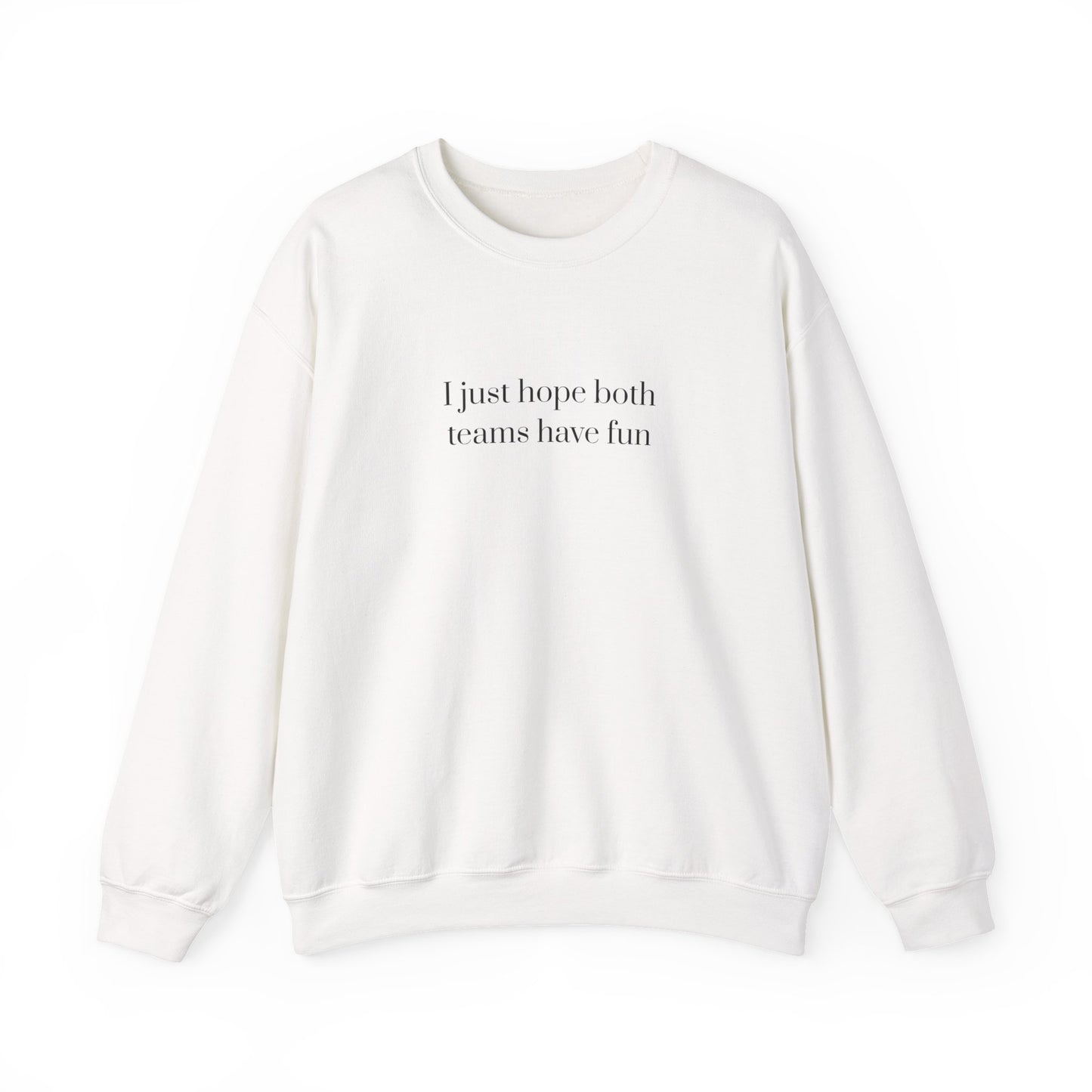 Graphic Sports Sweatshirt -  'I Just Hope Both Teams Have Fun'