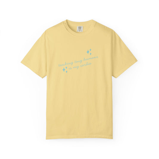 Teaching Tiny Humans is My Cardio, Inspirational Tee, Casual Wear, Gift for Teachers, Self-Care Apparel, Everyday Comfort