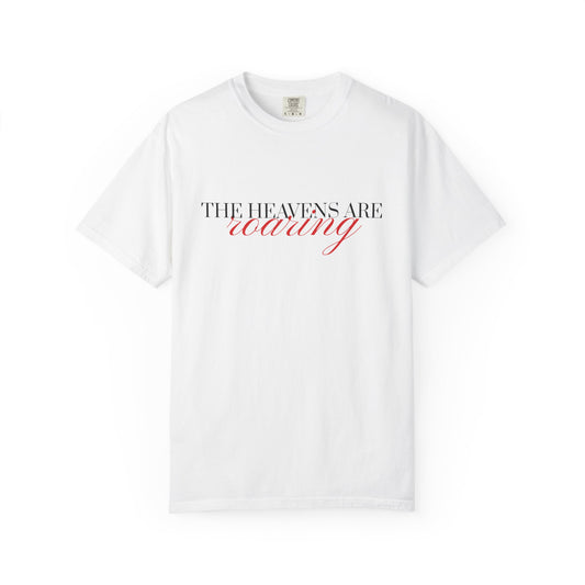 Heavens Are Roaring T-Shirt, Unisex Garment-Dyed Tee, Casual Comfort Shirt, Spiritual Apparel, Unique Gift Idea