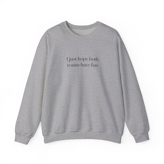 Graphic Sports Sweatshirt -  'I Just Hope Both Teams Have Fun'
