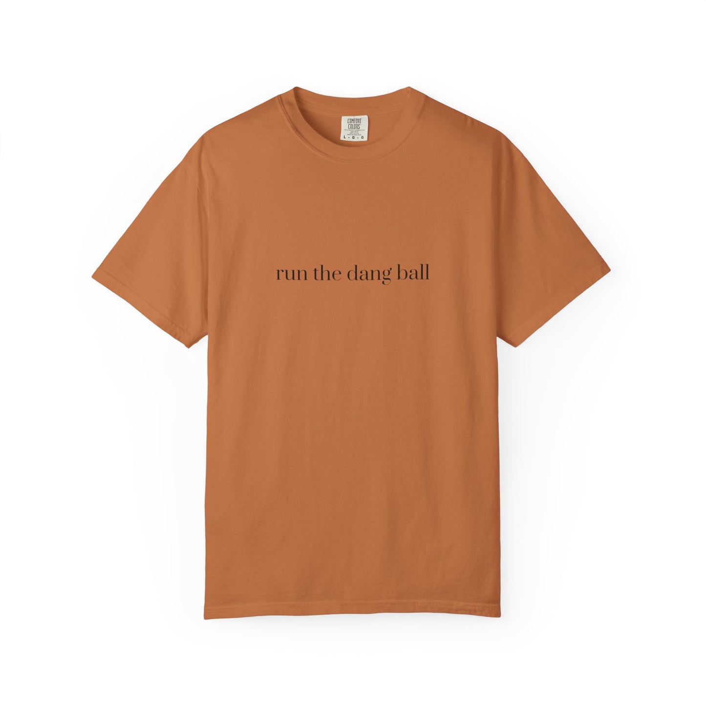 Casual Statement T-Shirt - Run the Dang Ball, Unisex tee for Sports Lovers, Fun Casual Wear, Gift for Friends, Motivational Shirt