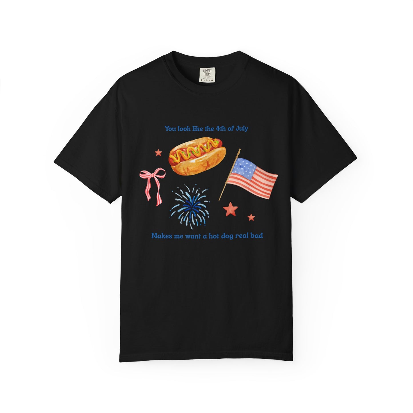 T-Shirt - You Look Like the 4th of July Makes Me Want a Hot Dog Real Bad v1