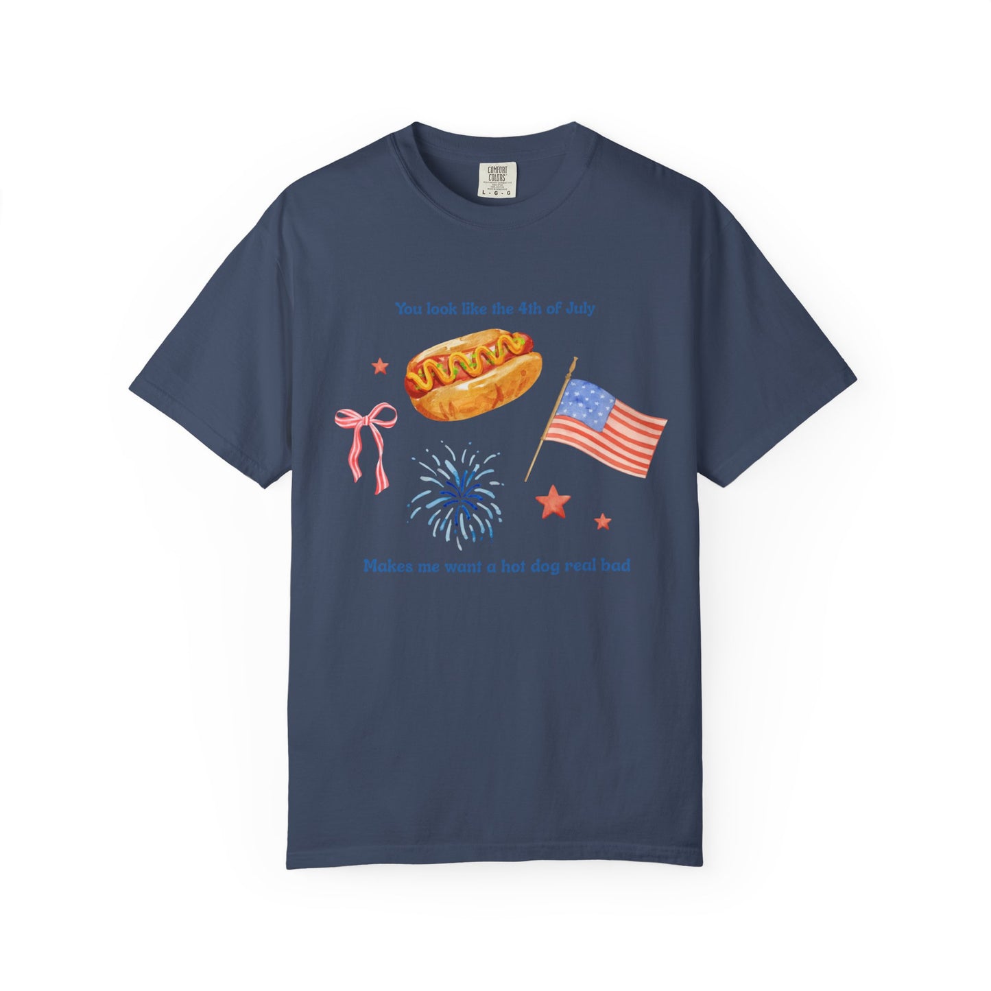 T-Shirt - You Look Like the 4th of July Makes Me Want a Hot Dog Real Bad v1